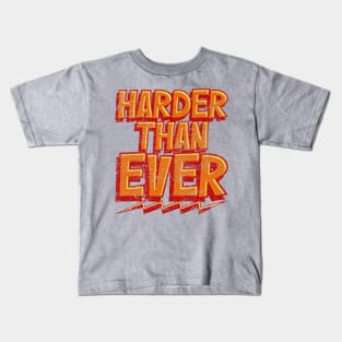 Harder Than Ever Kids T-Shirt